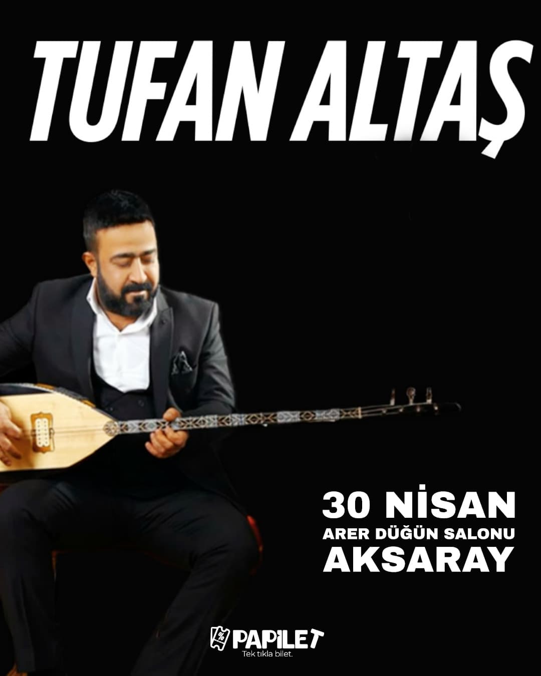 Papilet Etkinlik: Tufan Altaş Aksaray Konseri - Bilet Satın Al