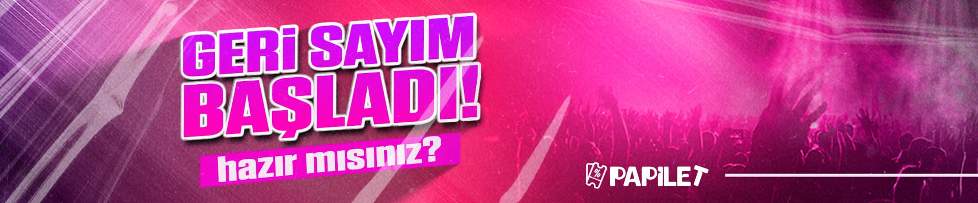 Papilet Etkinlik: Geri Sayım Başladı - Bilet Satın Al